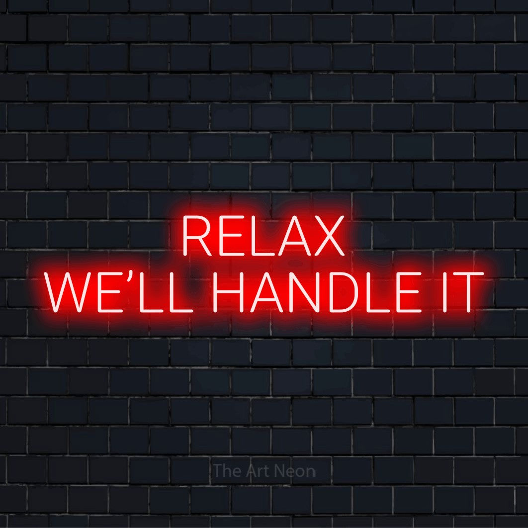 "Relax We’ll Handle It" glowing LED neon sign on a black brick wall