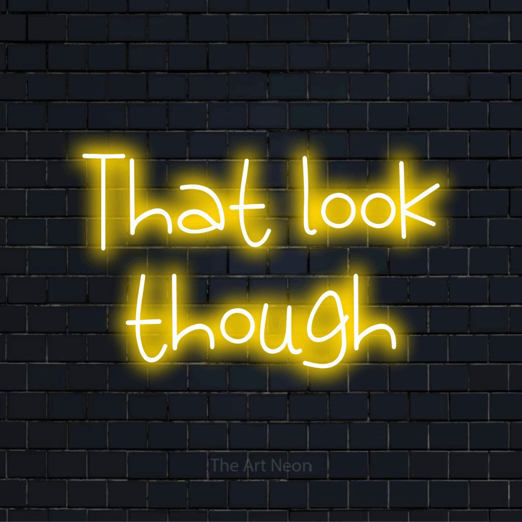 "That Look Though" text design with neon effect on a black brick wall