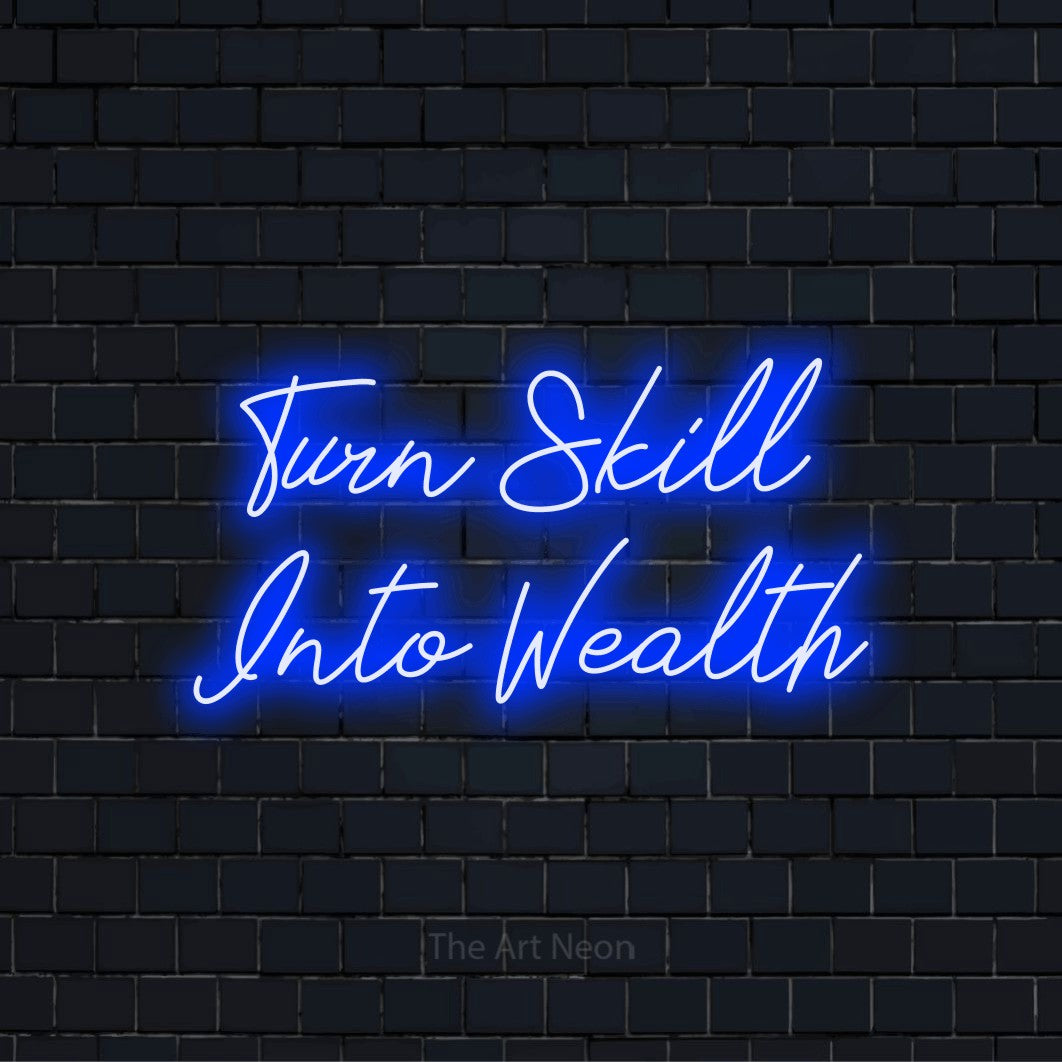 "Turn Skill Into Wealth" glowing LED neon sign on a black brick wall