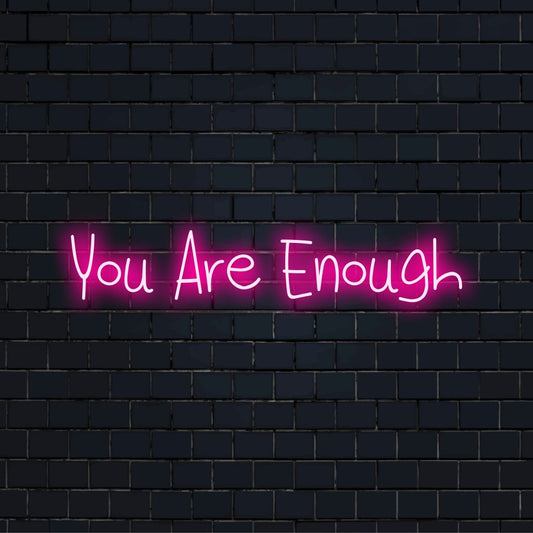 You Are Enough LED Neon Sign, soft neon glow on black brick background